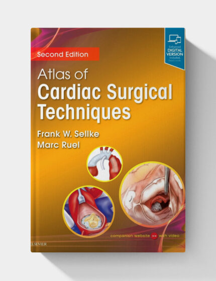 Atlas of Cardiac Surgical Techniques: A Volume in the Surgical Techniques Atlas Series (2nd Edition)