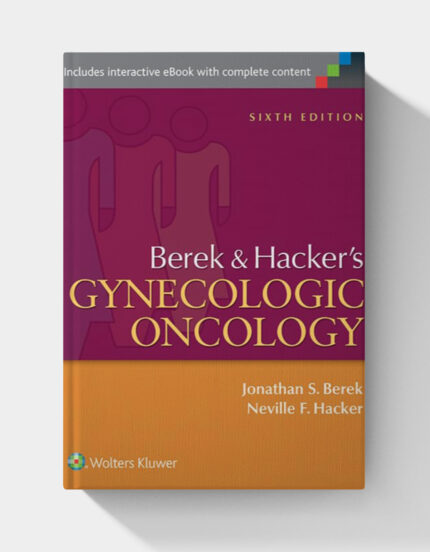 Berek and Hacker’s Gynecologic Oncology (6th Edition)