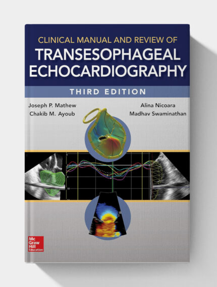 Clinical Manual and Review of Transesophageal Echocardiography (3rd Edition)