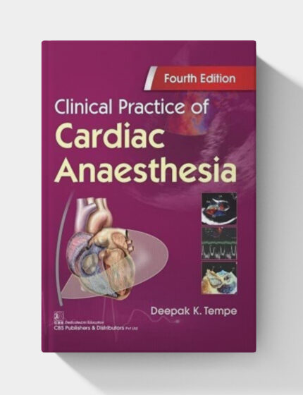 Clinical Practice of Cardiac Anaesthesia (4th edition )
