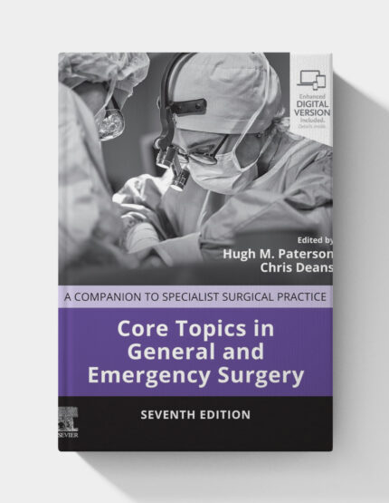 Core Topics in General and Emergency Surgery: A Companion to Specialist Surgical Practice, 7th Edition