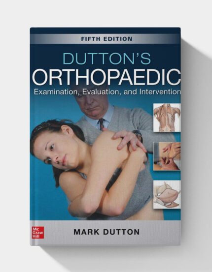 Dutton's Orthopaedic: Examination, Evaluation and Intervention (5th Edition)
