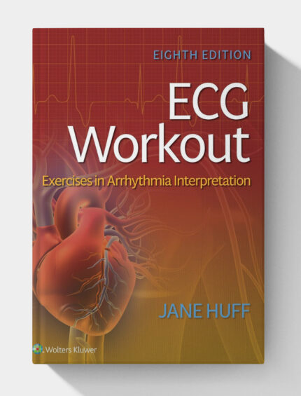 ECG Workout-Exercises in Arrhythmia Interpretation (8th Edition)