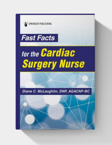 Fast Facts for the Cardiac Surgery Nurse (4th Edition)