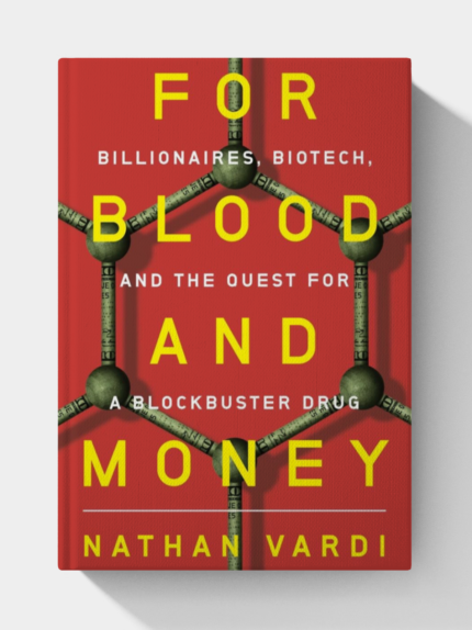 For Blood and Money: Billionaires, Biotech, and the Quest for a Blockbuster Drug