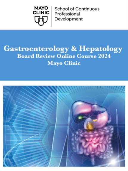 Gastroenterology & Hepatology Board Review Online Course 2024 – Mayo Clinic