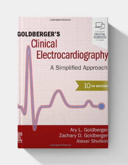Goldberger’s Clinical Electrocardiography: A Simplified Approach (10th Edition)