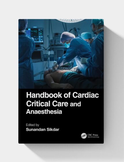 Handbook of Cardiac Critical Care and Anaesthesia (1st Edition)