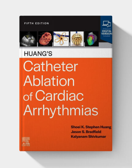 Huang's Catheter Ablation of Cardiac Arrhythmias (5th Edition) PDF ONLY