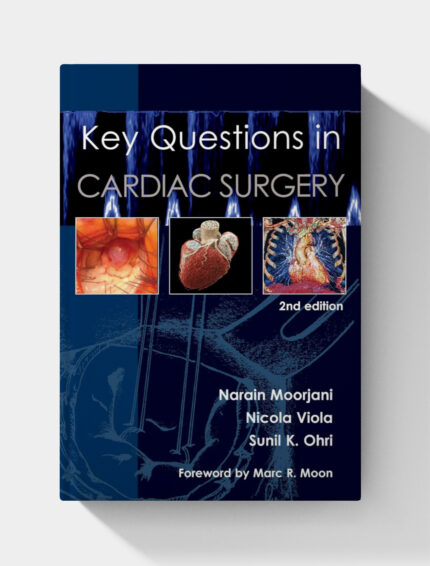 Key Questions in Cardiac Surgery (Key Questions, 4) 2nd Edition
