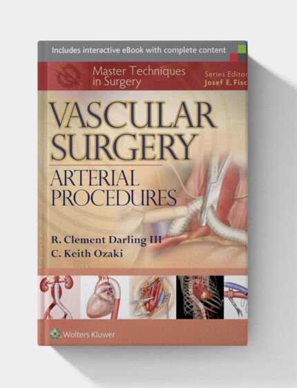 Master Techniques in Surgery: Vascular Surgery: Arterial Procedures (1st Edition)
