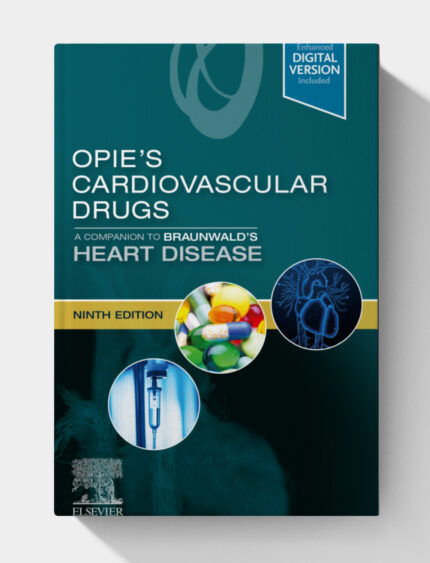 Opie’s Cardiovascular Drugs: A Companion to Braunwald’s Heart Disease (9th Edition)