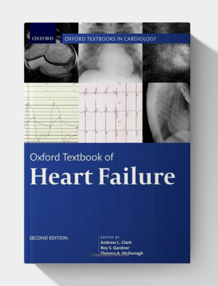 Oxford Textbook of Heart Failure (Oxford Textbooks in Cardiology) 2nd Edition