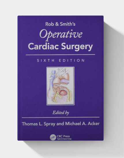 Rob & Smith's Operative Cardiac Surgery (6th Edition)