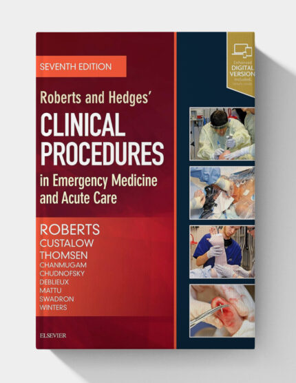Roberts and Hedges’ Clinical Procedures in Emergency Medicine and Acute Care