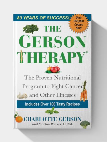The Gerson Therapy: The Proven Nutritional Program to Fight Cancer and Other Illnesses, Cover may vary
