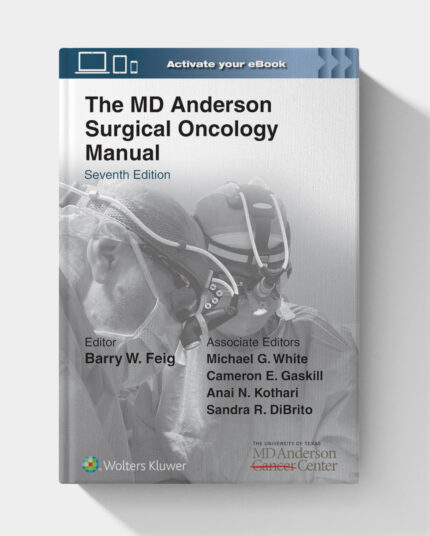 The MD Anderson Surgical Oncology Manual (7th Edition)