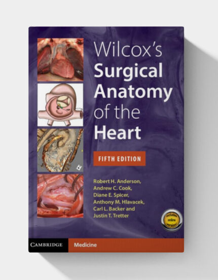Wilcox’s Surgical Anatomy of the Heart (5th edition)